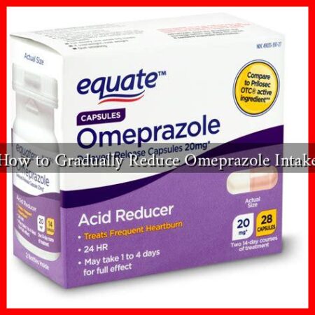 How to Gradually Reduce Omeprazole Intake