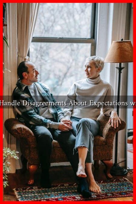 How to Handle Disagreements About Expectations with Men?