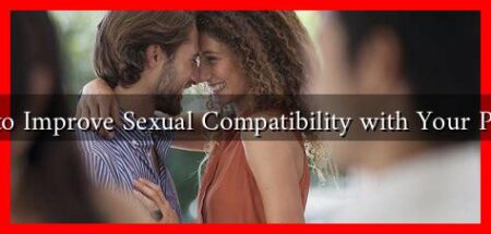 How to Improve Sexual Compatibility with Your Partner