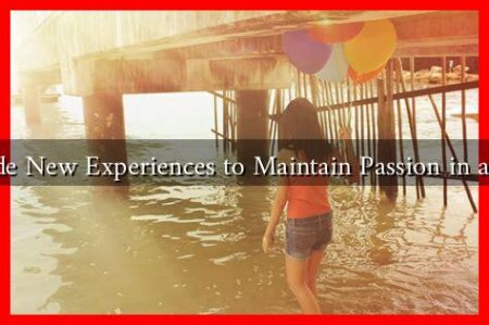 How to Include New Experiences to Maintain Passion in a Relationship?