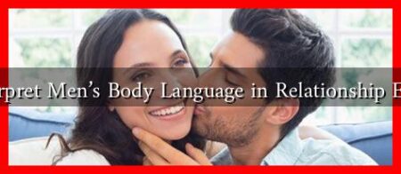How to Interpret Men's Body Language in Relationship Expectations?