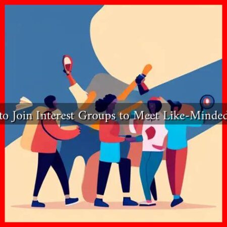 How to Join Interest Groups to Meet Like-Minded Men How to Join Interest Groups to Meet Like-Minded Men