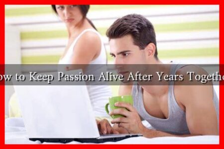 How to Keep Passion Alive After Years Together?
