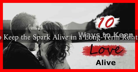 How to Keep the Spark Alive in a Long-Term Relationship How to Keep the Spark Alive in a Long-Term Relationship