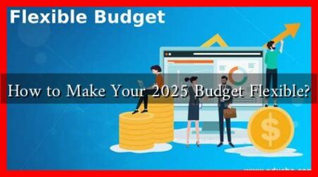 How to Make Your 2025 Budget Flexible?