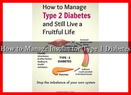 How to Manage Insulin for Type 1 Diabetes How to Manage Insulin for Type 1 Diabetes
