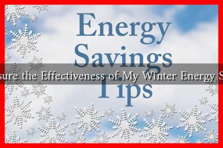 How to Measure the Effectiveness of My Winter Energy Saving Efforts How to Measure the Effectiveness of My Winter Energy Saving Efforts