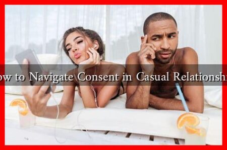 How to Navigate Consent in Casual Relationships
