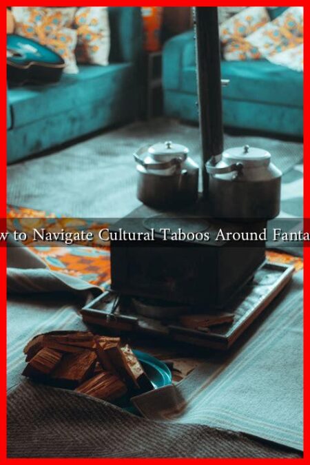 How to Navigate Cultural Taboos Around Fantasies