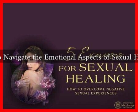 How to Navigate the Emotional Aspects of Sexual Healing?