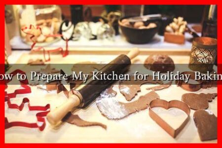How to Prepare My Kitchen for Holiday Baking?