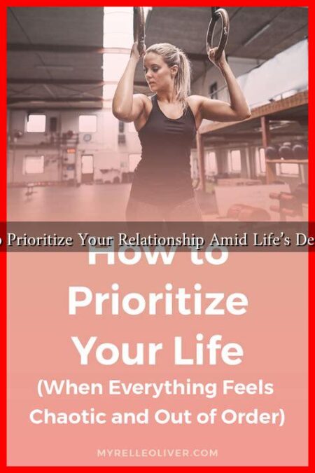 How to Prioritize Your Relationship Amid Life’s Demands?