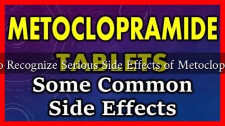 How to Recognize Serious Side Effects of Metoclopramide