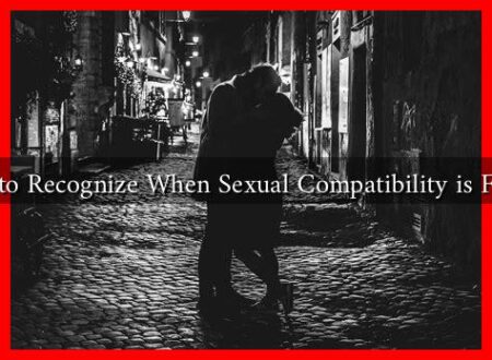 How to Recognize When Sexual Compatibility is Fading How to Recognize When Sexual Compatibility is Fading
