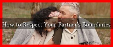 How to Respect Your Partner’s Boundaries