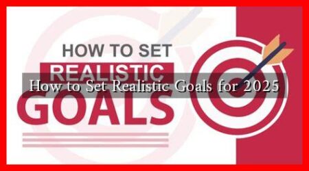 How to Set Realistic Goals for 2025