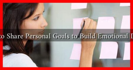 How to Share Personal Goals to Build Emotional Depth?