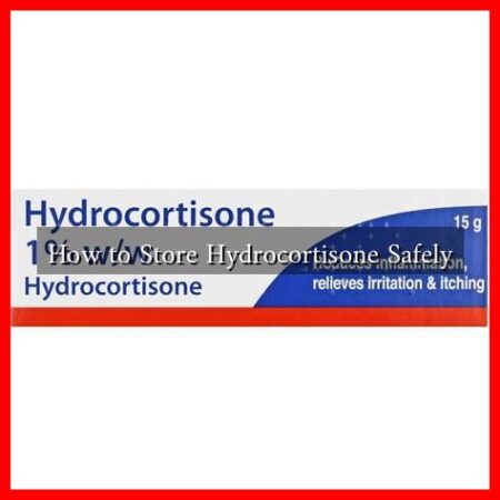 How to Store Hydrocortisone Safely