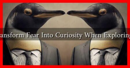 How to Transform Fear Into Curiosity When Exploring Fantasies How to Transform Fear Into Curiosity When Exploring Fantasies