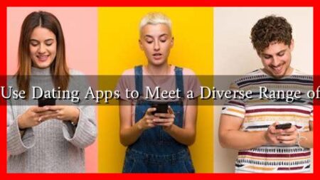 How to Use Dating Apps to Meet a Diverse Range of People?