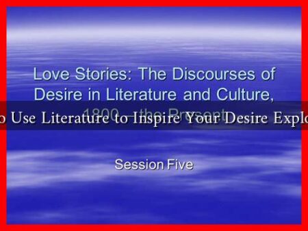 How to Use Literature to Inspire Your Desire Exploration