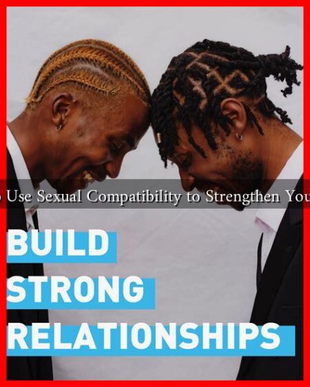 How to Use Sexual Compatibility to Strengthen Your Bond
