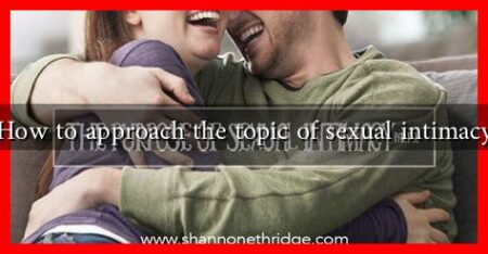 How to approach the topic of sexual intimacy How to approach the topic of sexual intimacy