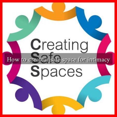 How to create a safe space for intimacy How to create a safe space for intimacy