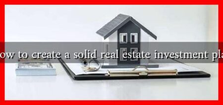 How to create a solid real estate investment plan