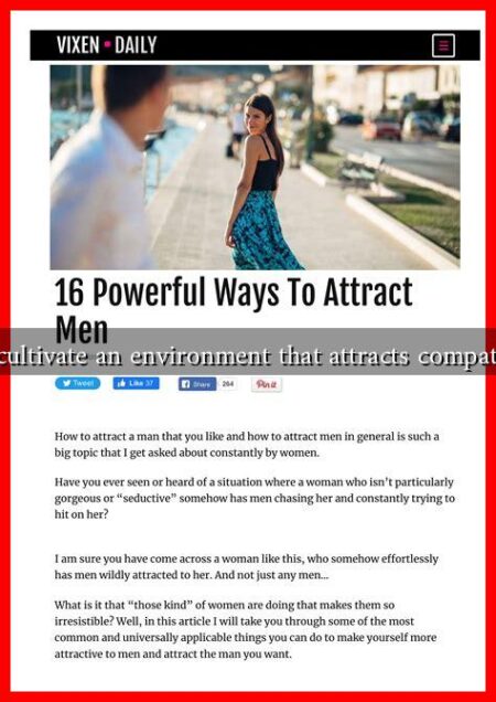 How to cultivate an environment that attracts compatible men