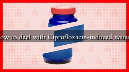How to deal with Ciprofloxacin-induced nausea
