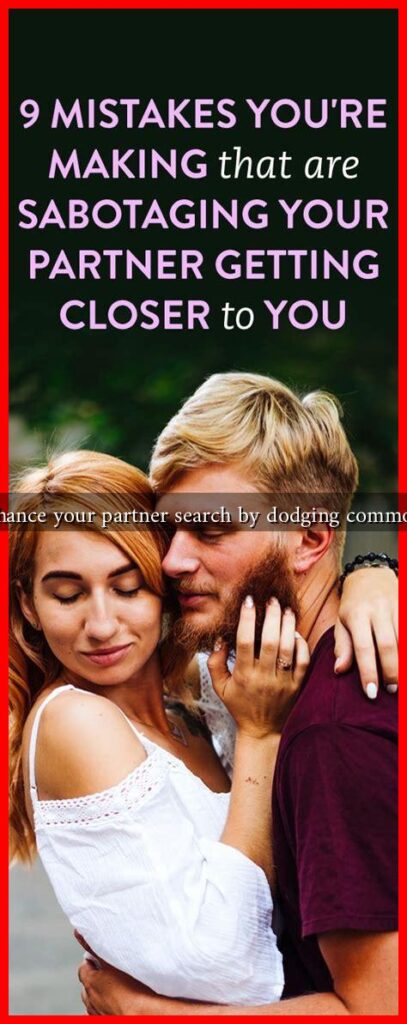 How to enhance your partner search by dodging common mistakes