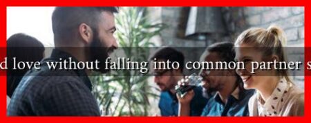 How to find love without falling into common partner search traps