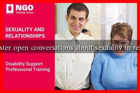 How to foster open conversations about sexuality in relationships