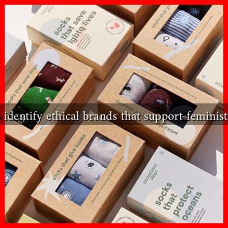 How to identify ethical brands that support feminist values?
