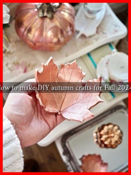 How to make DIY autumn crafts for Fall 2024?