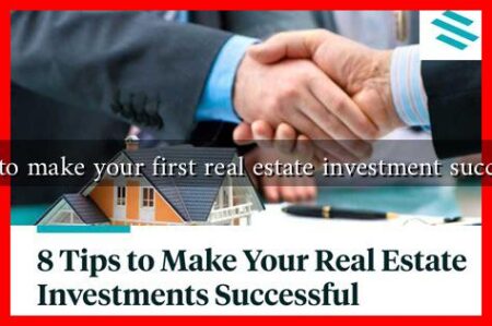 How to make your first real estate investment successful How to make your first real estate investment successful