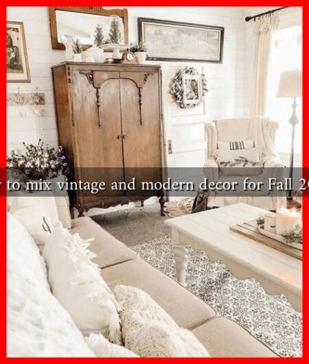 How to mix vintage and modern decor for Fall 2024?