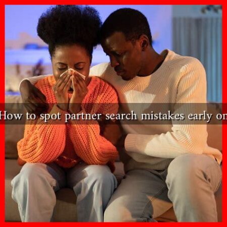 How to spot partner search mistakes early on