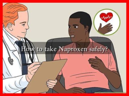 How to take Naproxen safely? How to take Naproxen safely?