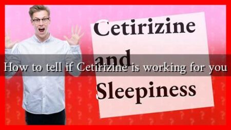 How to tell if Cetirizine is working for you How to tell if Cetirizine is working for you
