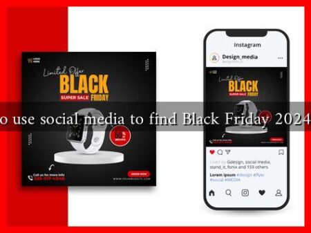 How to use social media to find Black Friday 2024 deals?