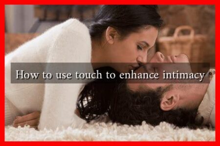 How to use touch to enhance intimacy