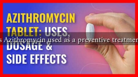 Is Azithromycin used as a preventive treatment