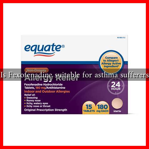 Is Fexofenadine suitable for asthma sufferers