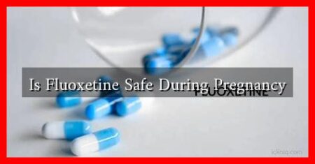 Is Fluoxetine Safe During Pregnancy