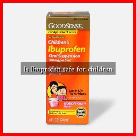 Is Ibuprofen safe for children Is Ibuprofen safe for children