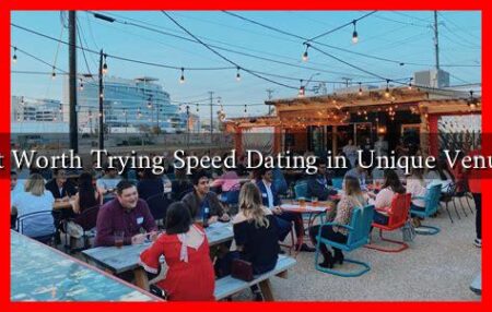 Is It Worth Trying Speed Dating in Unique Venues?