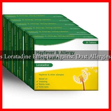 Is Loratadine Effective Against Dust Allergies?