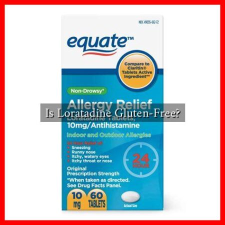 Is Loratadine Gluten-Free?
